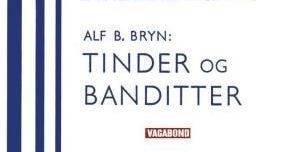 Tinder og Banditter av Alf B. Bryn.